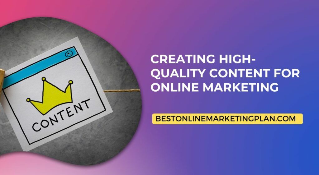 Creating High-Quality Content for Online Marketing