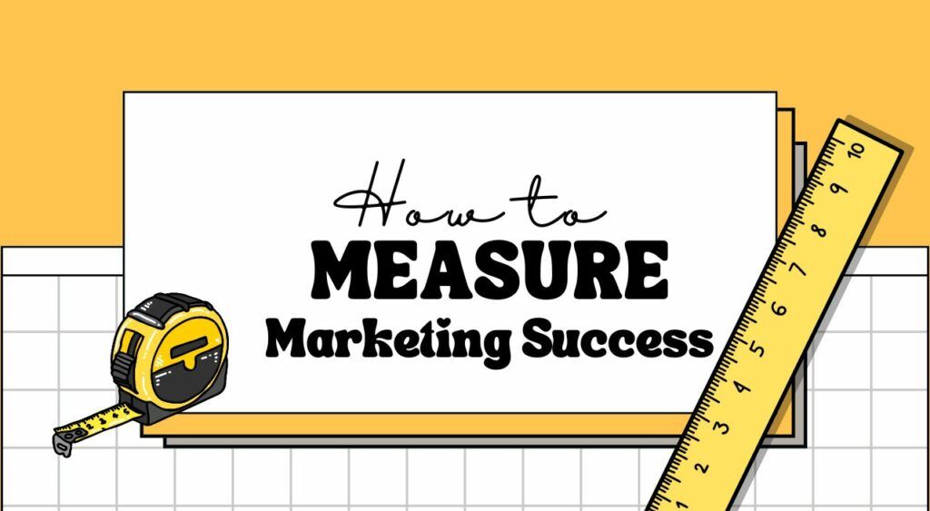 Tracking and Measuring Marketing Success