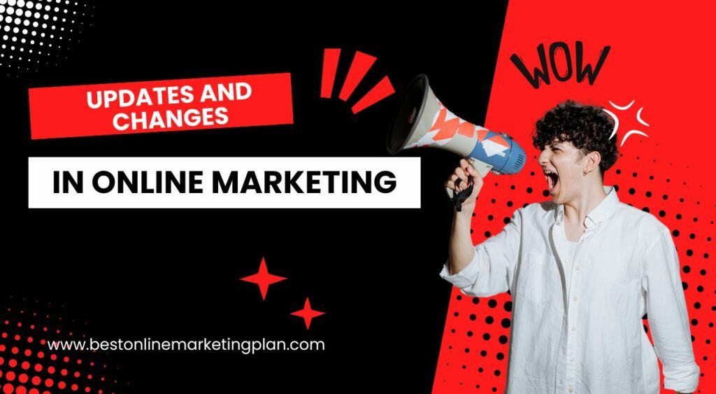 Updates and Changes in Online Marketing