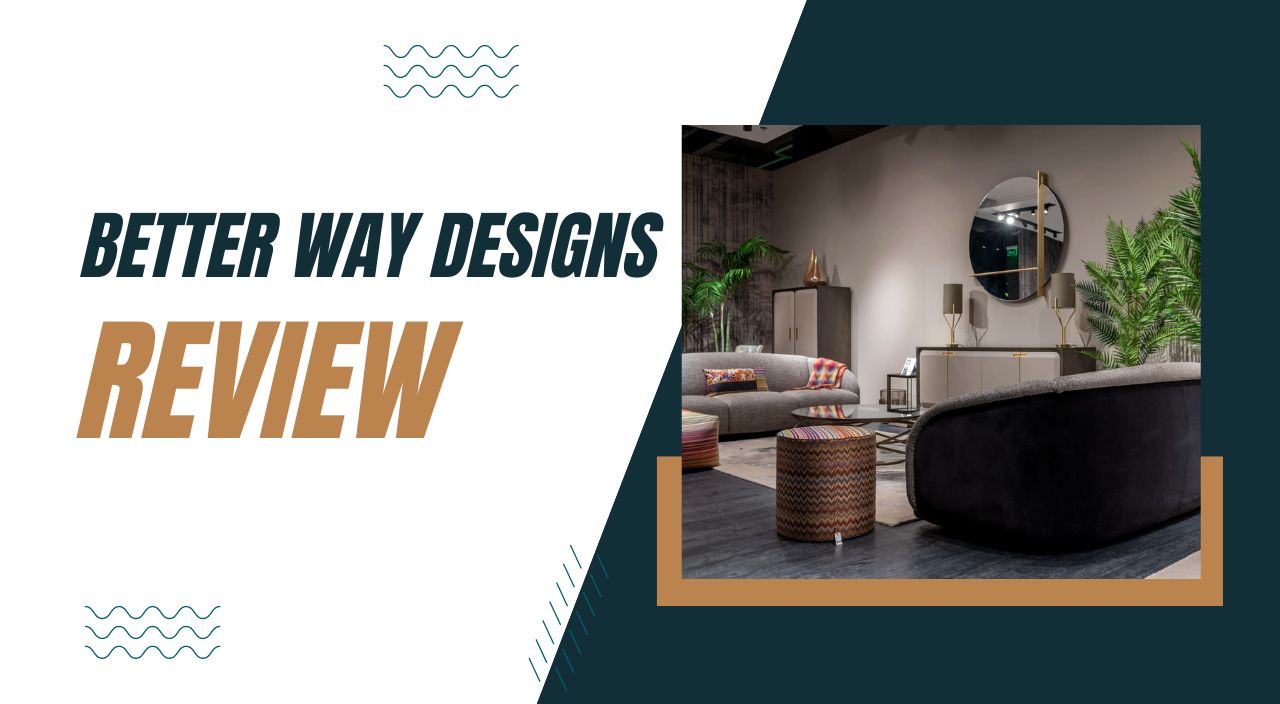 Better Way Designs Review