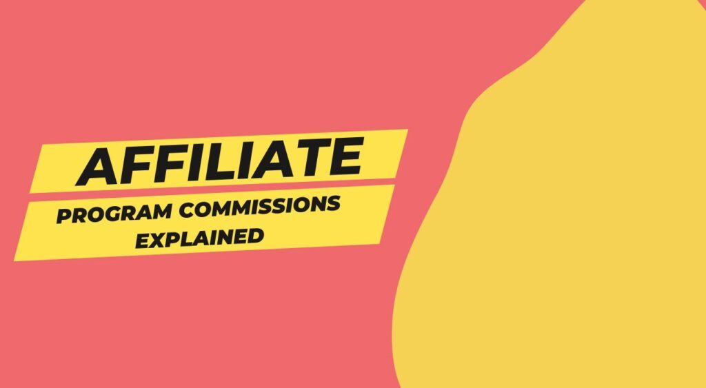 Affiliate Program Commissions Explained: