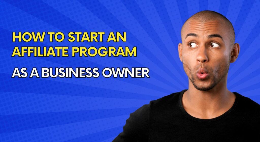 How to Start an Affiliate Program