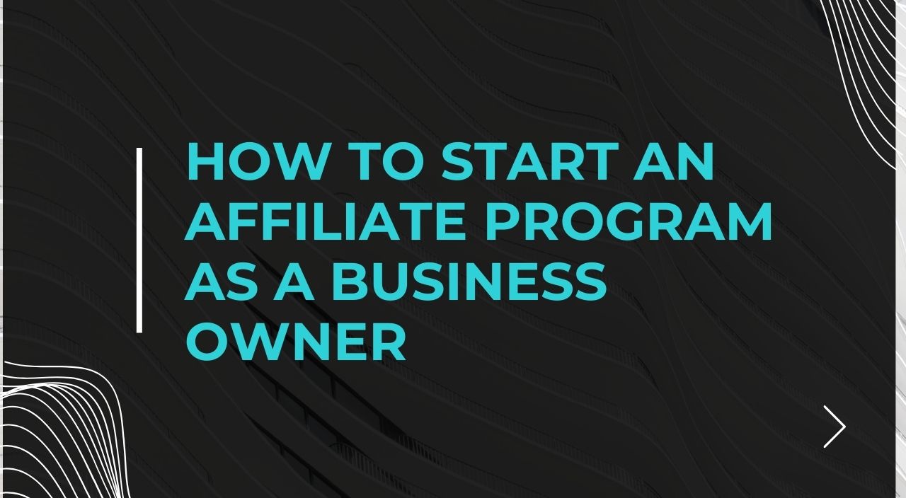 How to Start an Affiliate Program