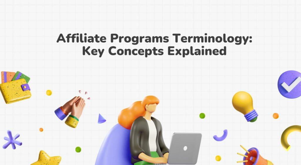 Affiliate Programs Terminology: Key Concepts Explained