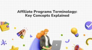 Affiliate Programs Terminology: Key Concepts Explained