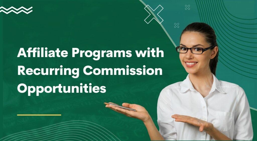 Affiliate Programs with Recurring Commission Opportunities