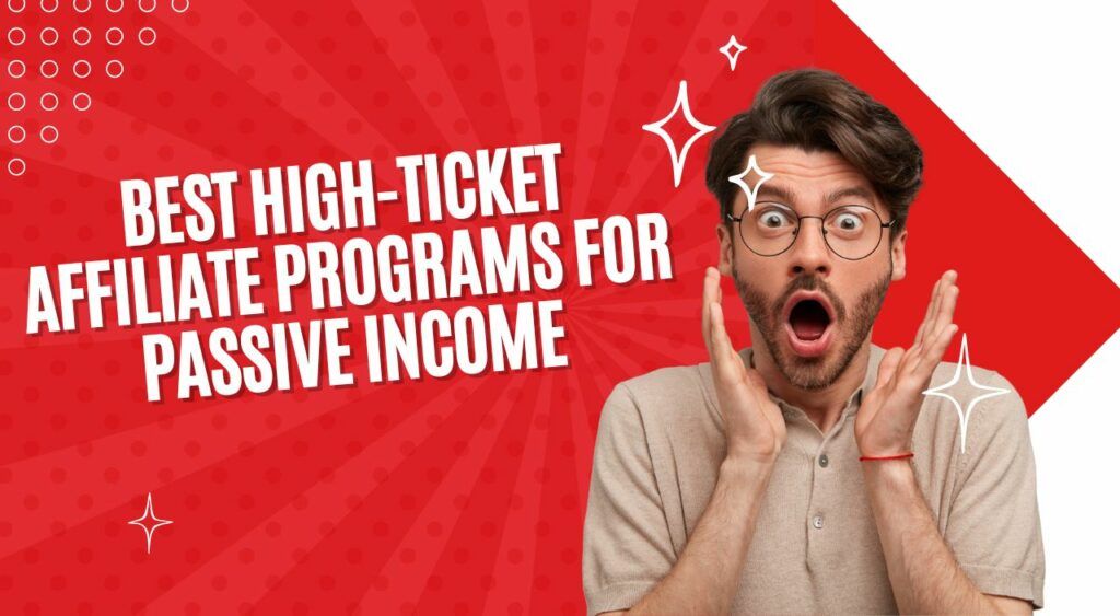 Best High-Ticket Affiliate Programs for Passive Income