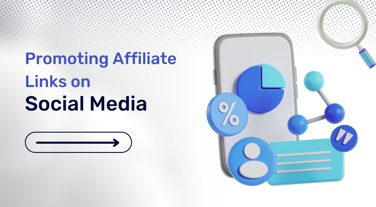 Promoting Affiliate Links on Social Media: Best Practices